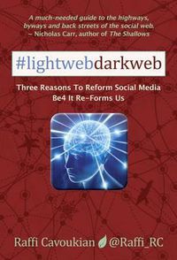 Cover image for Lightweb Darkweb: Three Reasons to Reform Social Media Be4 It Re-Forms Us