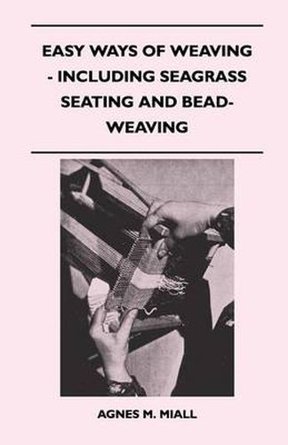 Cover image for Easy Ways of Weaving - Including Seagrass Seating and Bead-Weaving