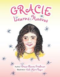 Cover image for Gracie Learns Huevos