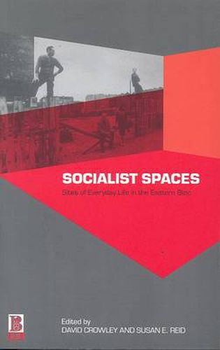 Cover image for Socialist Spaces: Sites of Everyday Life in the Eastern Bloc