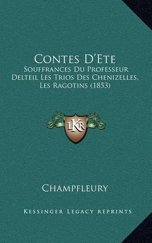 Contes D'Ete: Souffrances Du Professeur Delteil Les Trios Des Chenizelles, Les Ragotins (1853)