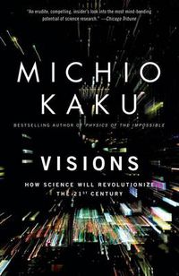 Cover image for Visions: How Science Will Revolutionize the 21st Century