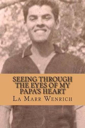 Cover image for Seeing Through the Eyes of My Papa's Heart