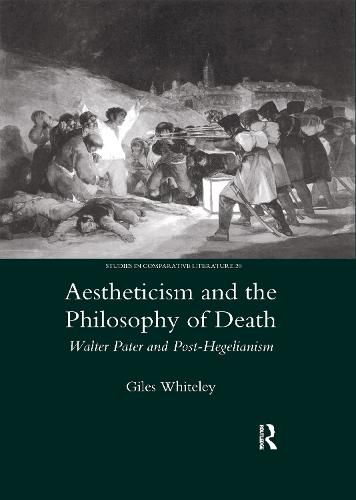 Cover image for Aestheticism and the Philosophy of Death: Walter Pater and Post-Hegelianism