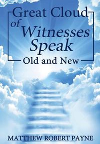 Cover image for Great Cloud of Witnesses Speak: Old and New