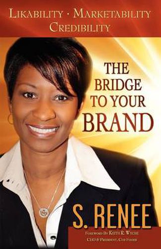 Cover image for The Bridge to Your Brand: Likability, Marketability, Credibility