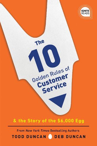 Cover image for The 10 Golden Rules of Customer Service: The Story of the $6,000 Egg