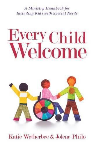 Cover image for Every Child Welcome: A Ministry Handbook for Including Kids with Special Needs