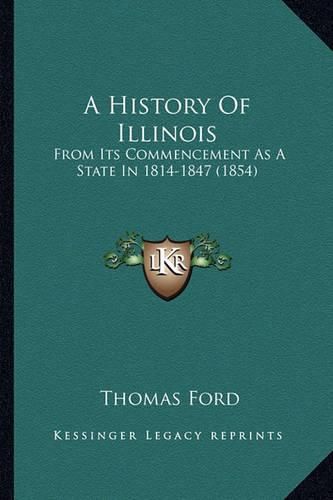 A History of Illinois: From Its Commencement as a State in 1814-1847 (1854)