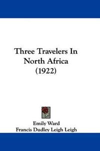 Cover image for Three Travelers in North Africa (1922)