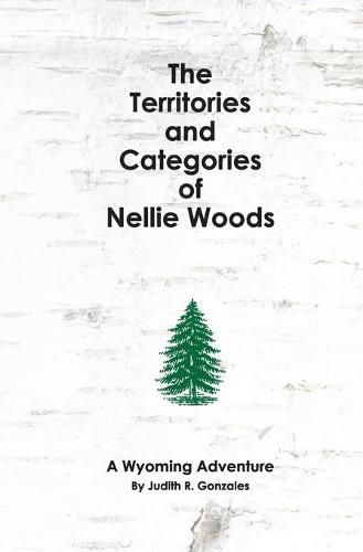 Cover image for The Territories and Categories of Nellie Woods: A Wyoming Adventure