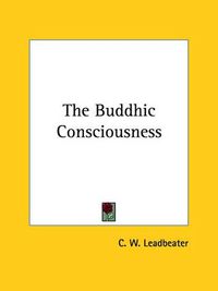 Cover image for The Buddhic Consciousness