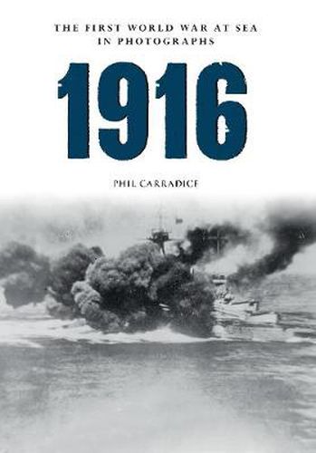 1916 The First World War at Sea in Photographs: The Year of Jutland