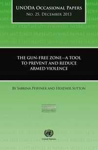 Cover image for Gun-free zones: a tool to prevent and reduce armed violence