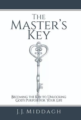 Cover image for The Master's Key: Becoming the Key to Unlocking God's Purpose for Your Life