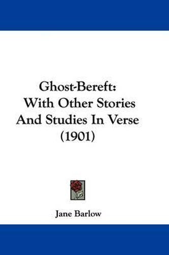 Cover image for Ghost-Bereft: With Other Stories and Studies in Verse (1901)