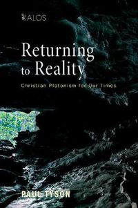 Cover image for Returning to Reality: Christian Platonism for Our Times