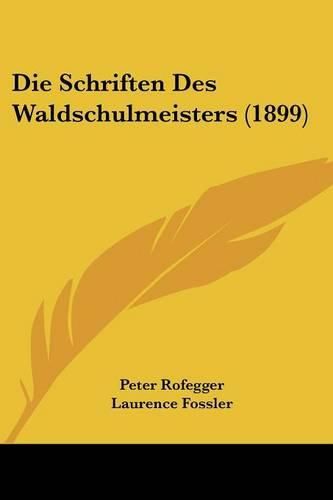 Cover image for Die Schriften Des Waldschulmeisters (1899)