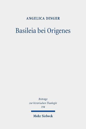 Cover image for Basileia bei Origenes: Historisch-semantische Untersuchungen im Matthauskommentar