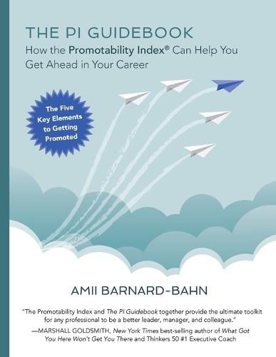 Cover image for The PI Guidebook: How the Promotability Index(R) Can Help You Get Ahead in Your Career