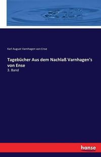 Cover image for Tagebucher Aus dem Nachlass Varnhagen's von Ense: 3. Band