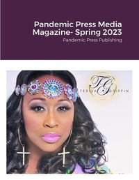 Cover image for Pandemic Press Media Magazine- Spring 2023