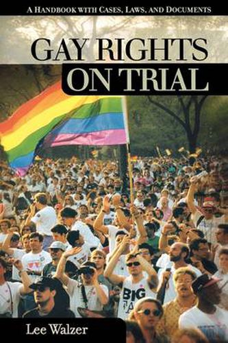 Cover image for Gay Rights on Trial: A Handbook with Cases, Laws, and Documents