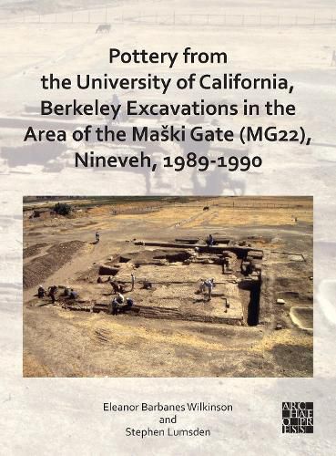 Pottery from the University of California, Berkeley Excavations in the Area of the Maski Gate (MG22), Nineveh, 1989-1990