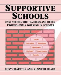 Cover image for Supportive Schools: Case Studies for Teachers and Other Professionals Working in Schools