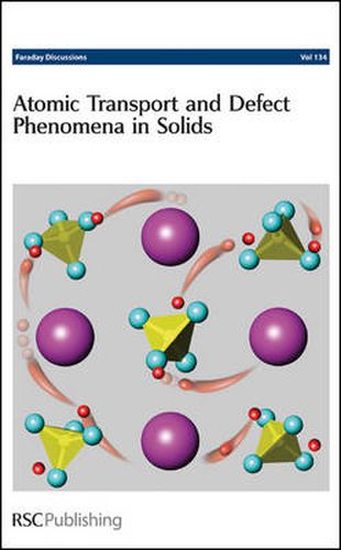 Cover image for Atomic Transport and Defect Phenomena in Solids: Faraday Discussions No 134