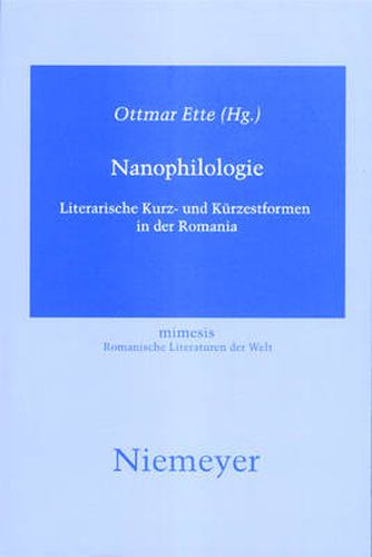 Nanophilologie: Literarische Kurz- Und Kurzestformen in Der Romania