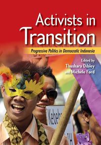 Cover image for Activists in Transition: Progressive Politics in Democratic Indonesia