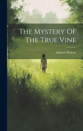 The Mystery Of The True Vine