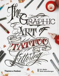 Cover image for The Graphic Art of Tattoo Lettering: A Visual Guide to Contemporary Styles and Designs