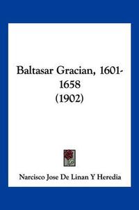 Cover image for Baltasar Gracian, 1601-1658 (1902)