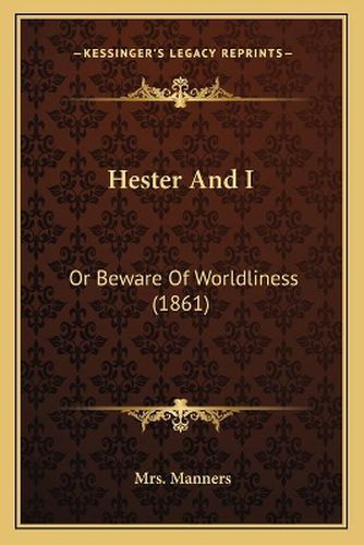 Hester and I: Or Beware of Worldliness (1861)