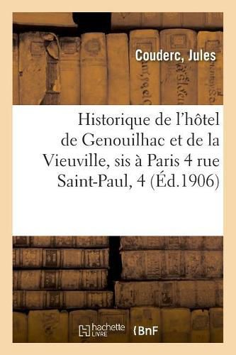 Historique de l'Hotel de Genouilhac Et de la Vieuville, Sis A Paris 4 Rue Saint-Paul, 4