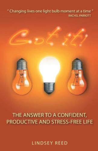 Cover image for Got it!: The Answer to a Confident, Productive & Stress-Free Life