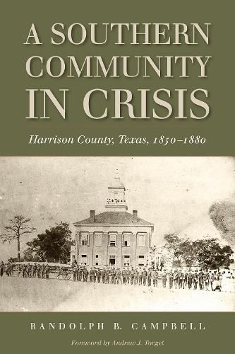 Cover image for A Southern Community in Crisis: Harrison County, Texas, 1850-1880