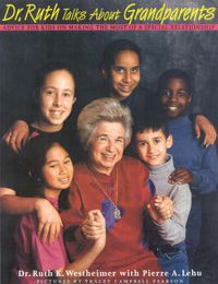 Cover image for Dr. Ruth Talks about Grandparents: Advice for Kids on Making the Most of a Special Relationship