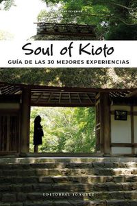 Cover image for Soul of Kioto: Guia de Las 30 Mejores Experiencias