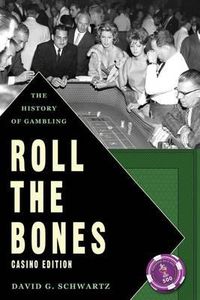 Cover image for Roll The Bones: The History of Gambling (Casino Edition)