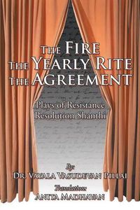 Cover image for The Fire The Yearly Rite The Agreement: Plays of Resistance Resolution Shanthi