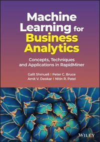 Cover image for Machine Learning for Business Analytics: Concepts, Techniques and Applications in RapidMiner