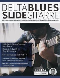 Cover image for Delta Blues Slide-Gitarre: Ein vollstandiger Leitfaden fur authentische akustische Blues Slide-Gitarrentechnik