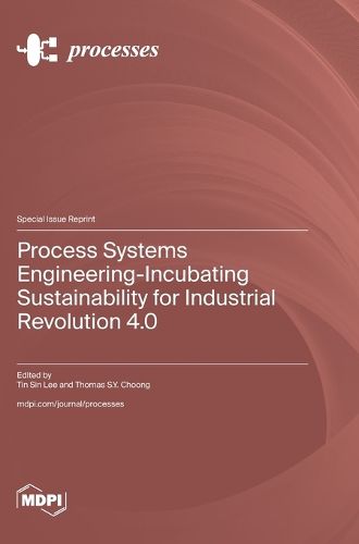 Cover image for Process Systems Engineering-Incubating Sustainability for Industrial Revolution 4.0