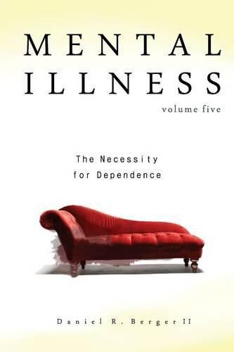 Cover image for Mental Illness: The Necessity for Dependence