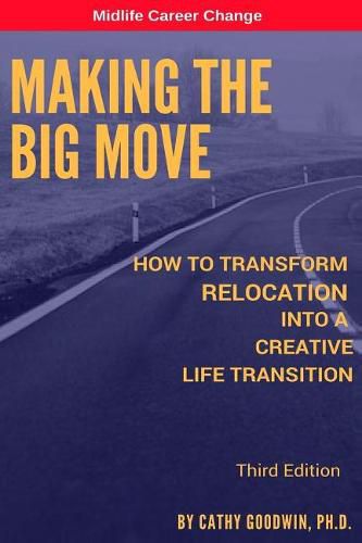 Cover image for Making the Big Move - 3rd Edition: How to Transform Relocation Into a Creative Life Transition