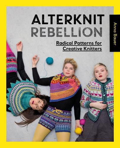 Cover image for Alterknit Rebellion: Radical patterns for creative knitters