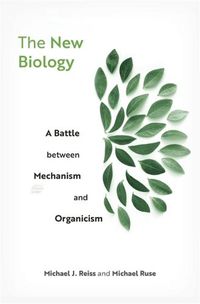 Cover image for The New Biology: A Battle between Mechanism and Organicism